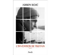 Adrien Bosc – L'invention de Tristan – Roman – Broché