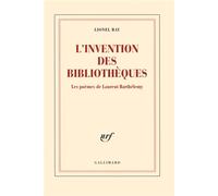 L'invention des bibliothèques Les poèmes de Laurent Barthélemy - Lionel Ray - Gallimard - broché - Essai