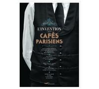 L'invention Des Cafés Parisiens
