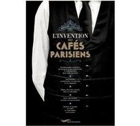 L'invention des cafés parisiens Benoît Collas (Auteur)