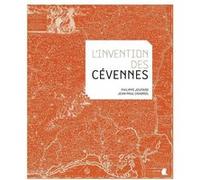 L'invention des Cévennes Philippe Joutard (Auteur), Jean-Paul Chabrol (Auteur)