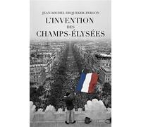 L'Invention des Champs-Élysées - Jean-Michel Dequeker-Fergon - Le Peregrinateur - broché - Essai