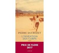 L'Invention des corps Pierre Ducrozet (Auteur)