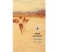 L'invention des corps Pierre Ducrozet (Auteur)