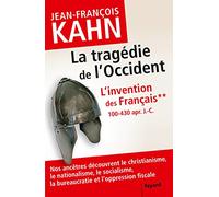 L'Invention des français 2 La tragédie de l'Occident: Comment nos ancêtres découvrent le christianisme, le nationalisme, le socialisme, la bureaucratie...