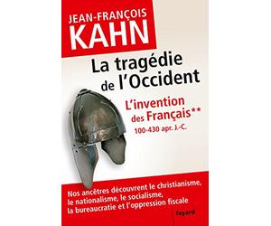 L'Invention des français 2 La tragédie de l'Occident: Comment nos ancêtres découvrent le christianisme, le nationalisme, le socialisme, la bureaucratie...