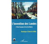 L'invention des Landes: L'Etat français et les territoires