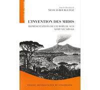 L'invention des midis : représentations de l'Europe du sud (XVIIIe-XXe siècle)