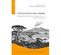 L'invention des midis : représentations de l'Europe du sud (XVIIIe-XXe siècle): REPRÉSENTATIONS DE L'EUROPE DU SUD (XVIIIE-XXE SIÈCLE)