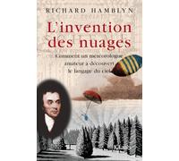 L'invention des nuages: Comment un météorologue amateur a découvert le langage du ciel.