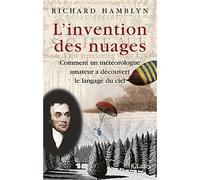 L'invention des nuages Comment un météorologue amateur a découvert le langage du ciel. - Richard Hamblyn - Lattes - broché - Guide