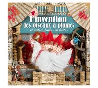L'invention Des Oiseaux À Plumes - Et Autres Fables En Boîtes