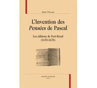 L'invention Des "Pensées' De Pascal - Les Éditions De Port-Royal 1670-1678