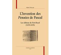 L'Invention des""Pensées"" de Pascal. Les éditions de Port-Royal (1670-1678).