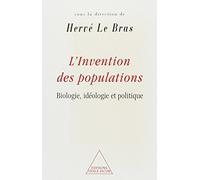 L'Invention des populations Biologie, idéologie et politique - Hervé Le Bras - Odile Jacob - broché - Livre