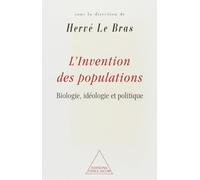 L'Invention des populations Biologie, idéologie et politique - Hervé Le Bras - Odile Jacob - broché - Livre