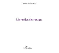 L'invention des voyages - Adeline Pelletier - L'harmattan - broché - Poésie
