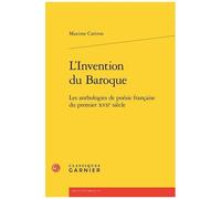 L'invention Du Baroque - Les Anthologies De Poésie Française Du Premier Xviie Siècle