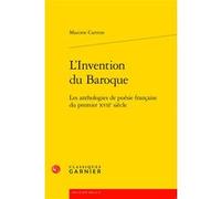 L'Invention du Baroque Maxime Cartron (Auteur), Delphine Denis (Collection dirigée par), Christian Biet (Collection dirigée par), Michèle Rosellini (Collection dirigée par)