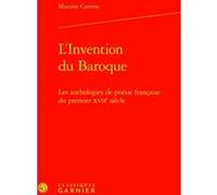 L'Invention du Baroque Maxime Cartron (Auteur), Delphine Denis (Collection dirigée par), Christian Biet (Collection dirigée par), Michèle Rosellini (Collection dirigée par)