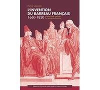 L'invention du barreau français 1660-1830: La construction nationale d'un groupe professionnel