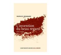 L'Invention du beau regard Contes citadins - Patrice Nganang - Gallimard - broché - Roman