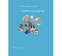 L'invention du Cap-Vert - De la créolisation - Pierre-Joseph Laurent - Depaysage - broché - Essai