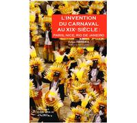 Felipe Ferreira – L'invention du carnaval au XIXe siècle – Paris, Nice, Rio de Janeiro – Broché