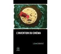 L'Invention du cinéma - Luc Chomarat - Marest Editeur - broché - Essai