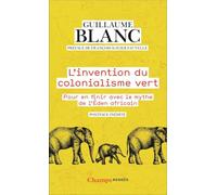 L'invention du colonialisme vert – Pour en finir avec le mythe de l'Éden Africain – Flammarion