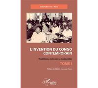 L'invention du Congo contemporain Traditions, mémoires, modernités Tome 1 - Tome 1 - Isidore Ndaywel È Nziem - L'harmattan - broché - Essai
