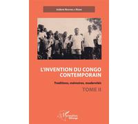 L'invention du Congo contemporain – Traditions, mémoires, modernités – Tome 2 – L'Harmattan