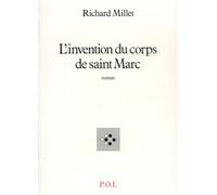 L'Invention du corps de saint Marc - Richard Millet - P.o.l. - broché - Roman