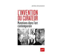 L'invention du curateur Mutations dans l'art contemporain - Jérôme Glicenstein - Puf - broché - Essai