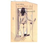 L'invention du désir - Carole Zalberg - Du Chemin De Fer Eds - broché - Roman