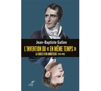 L'invention du "en meme temps" - la chute d'un ambitieux (1818-1820) - Jean-Baptiste Gallen - Cerf - broché - Essai