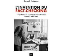 L'invention Du Fact-Checking - Enquête Sur La "Clinique Des Rumeurs", Boston, 1942-1943