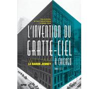L'invention du gratte-ciel à Chicago William Le Baron Jenney. Tomes 1 et 2 - Jean-François Belhoste - Spm Lettrage - Coffret - Beau livre