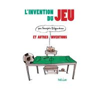 L'invention du Jeu et autres inventions - François Bégaudeau - Helium - broché - Roman adolescent dès 13 ans