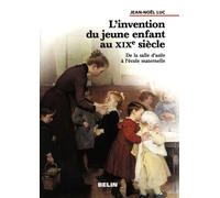 L'Invention du jeune enfant au XIXe siècle. De le sale d'asile à l'école maternelle - Robert Frank - Belin - broché - Etude