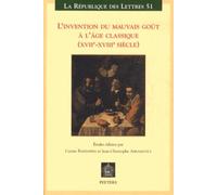 L'invention Du Mauvais Goût À L'âge Classique (Xviie-Xviiie Siècle)