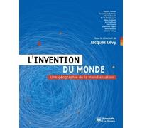 L'invention du monde: Une géographie de la mondialisation