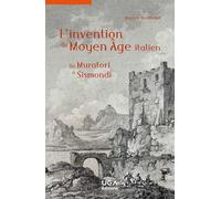 L'invention du Moyen Âge italien: De Muratori à Sismondi
