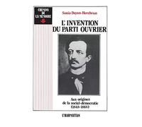 L'invention du parti ouvrier : aux origines de la social-démocratie 1848-1864