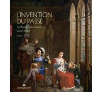 L'invention du passé. Gothique mon amour (1802-1830) Tome I