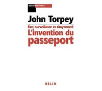L'invention du passeport: Etats citoyenneté et surveillance