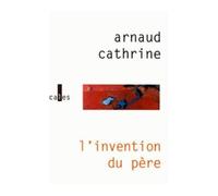 L'invention du père - - Arnaud Cathrine - Verticales - Livre