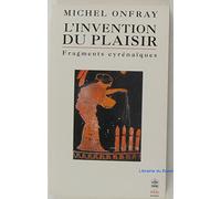 L'Invention du plaisir : Fragments cyrénaïques