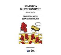 L'invention du psychanalyste Claude Dumézil (Auteur), Bernard Brémond (Auteur), Radjou Soundaramourty (Edité par)