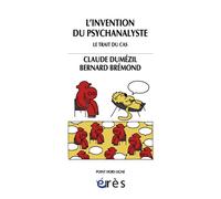L'invention du psychanalyste Le trait du cas - Claude Dumézil - Eres - broché - Essai